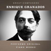 Enrique Granados Performs Original Piano Works