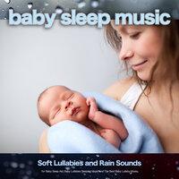 Baby Sleep Music: Soft Lullabies and Rain Sounds for Baby Sleep Aid, Baby Lullabies Sleeping Music and The Best Baby Lullaby Music