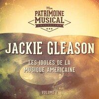 Les idoles de la musique américaine : Jackie Gleason, Vol. 2