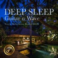 Deep Sleep Guitar Α Wave ～forest Relaxation Resort Bgm～