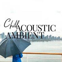 Chill Acoustic Ambient ～quiet Afternoons Bgm～