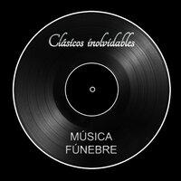 Clásicos Inolvidables: Música Fúnebre