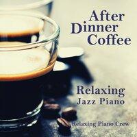 After Dinner Coffee - Relaxing Jazz Piano