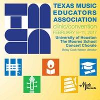 2017 Texas Music Educators Association (TMEA): University of Houston Moores School Concert Chorale