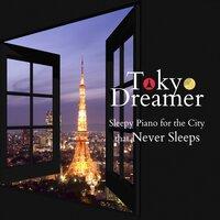 Tokyo Dreamer - Sleepy Piano for the City That Never Sleeps