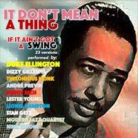 It Don't Mean a Thing (If It Ain't Got That Swing) 23 Versions Performed By: