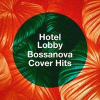 Hotel Lobby Bossanova Cover Hits