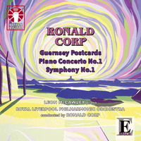 Ronald Corp: Guernsey Postcards, Piano Concerto No. 1 & Symphony No. 1