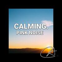Pink Noise Calming (Loopable)