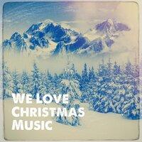 We Love Christmas Music