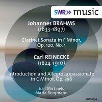 Brahms: Clarinet Sonata No. 1 in F Minor, Op. 120 No. 1 - Reinecke: Introduzione ed allegro appassionato in C Minor, Op. 256