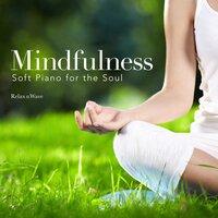 Mindfulness- Soft Piano for the Soul