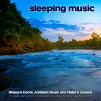 Sleeping Music: Binaural Beats, Ambient Music and Nature Sounds for Sleep, Alpha Waves For Relaxation and Music For Brainwave Entrainment