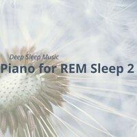 Deep Sleep Music: Piano for REM Sleep, Vol. 2