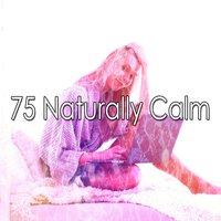 75 Naturally Calm
