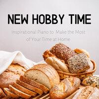 New Hobby Time - Inspirational Piano to Make the Most of Your Time at Home
