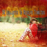 58 Lullabyes to Resolve Tinnitus