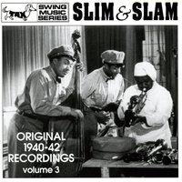 Slim & Slam: Original 1940-42 Recordings, Vol. 3