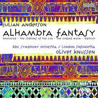 Anderson, J.: Alhambra Fantasy / Khorovod / the Stations of the Sun / the Crazed Moon / Diptych