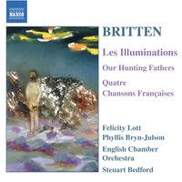 Britten: Illuminations (Les) / Our Hunting Fathers / Chansons Francaises