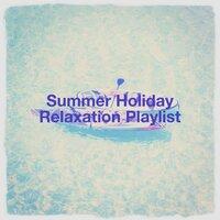 Summer Holiday Relaxation Playlist