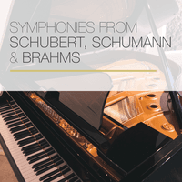 Symphonies from Schubert, Schumann & Brahms