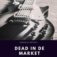 Dead in de Market