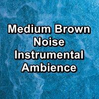 Medium Brown Noise Instrumental Ambience