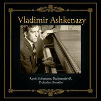 Vladimir Ashkenazy - Ravel, Schumann, Rachmaninoff, Prokofiev, Borodin