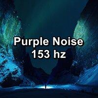 Purple Noise 153 hz