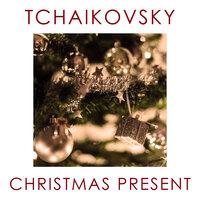 Tchaikovsky - Christmas Present