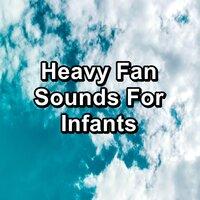 Heavy Fan Sounds For Infants