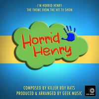 I'm Horrid Henry (From "Horrid Henry)