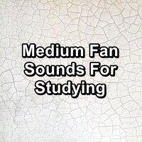 Medium Fan Sounds For Studying