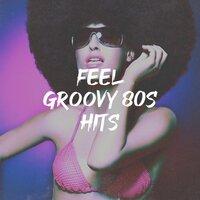 Feel Groovy 80S Hits