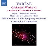 Varese: Orchestral Works, Vol. 2 - Ameriques / Equatorial / Nocturnal / Ionisation