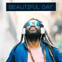 Beautiful Day - Easy Listening Chill, Hot Trance Vibes, Deep Electro Chill Out
