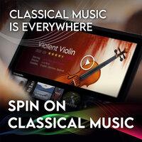 Spin On Classical Music 1 - Classical Music Is Everywhere