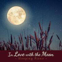 In Love with the Moon - Sleeping Piano