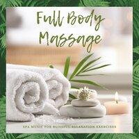 Full Body Massage - Spa Music for Blissful Relaxation Exercises