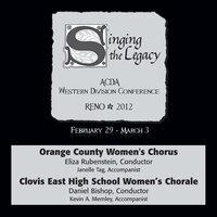2012 American Choral Directors Association, Western Division (ACDA): Orange County Women's Chorus & Clovis East High School Women’s Chorale