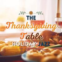 The Thanksgiving Table - Holiday Jazz