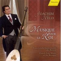 Lute and Theorbo Music: Held, Joachim - Gallot, J. / Visee, R. De / Mouton, C. / Couperin, F. / Gaultier, E. (Musique Pour Le Roi)