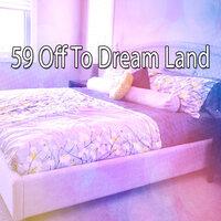 59 Off to Dream Land