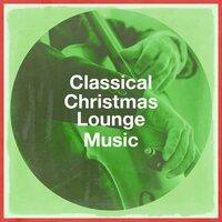Classical Christmas Lounge Music