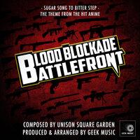 Sugar Song To Bitter Step (From "Blood Blockade Battlefront")