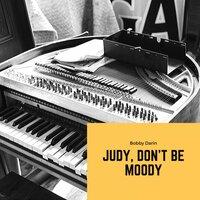 Judy, Don't Be Moody