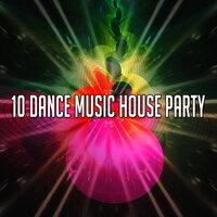 10 Dance Music House Party