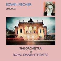 Edwin Fischer Conducts The Orchestra of Royal Danish Theatre