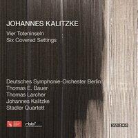 Johannes Kalitzke: 4 Toteninseln & 6 Covered Settings